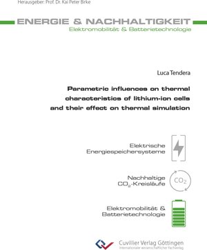 Buchcover Parametric influences on thermal characteristics of lithium-ion cells and their effect on thermal simulation | Luca Tendera | EAN 9783736969827 | ISBN 3-7369-6982-1 | ISBN 978-3-7369-6982-7
