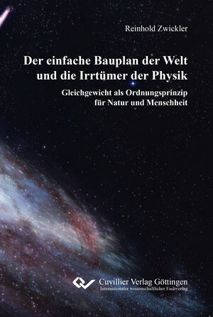 Buchcover Der einfache Bauplan der Welt und die Irrtümer der Physik | Reinhold Zwickler | EAN 9783736970076 | ISBN 3-7369-7007-2 | ISBN 978-3-7369-7007-6