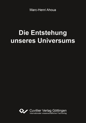 Buchcover Die Entstehung unseres Universums | Marc-Henri Ahoua | EAN 9783736970502 | ISBN 3-7369-7050-1 | ISBN 978-3-7369-7050-2