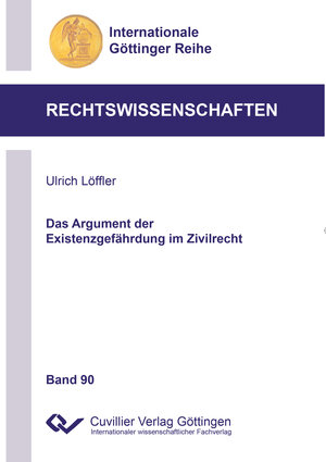 Buchcover Das Argument der Existenzgefährdung im Zivilrecht | Ulrich Löffler | EAN 9783736970519 | ISBN 3-7369-7051-X | ISBN 978-3-7369-7051-9