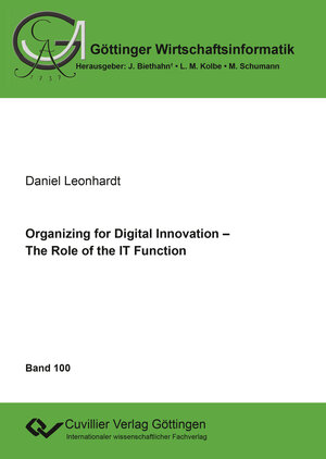 Buchcover Organizing for Digital Innovation – The Role of the IT Function | Daniel Leonhardt | EAN 9783736970601 | ISBN 3-7369-7060-9 | ISBN 978-3-7369-7060-1