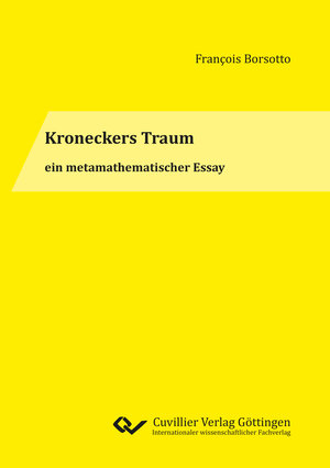 Buchcover Kroneckers Traum ein metamathematischer Essay | François Borsotto | EAN 9783736970724 | ISBN 3-7369-7072-2 | ISBN 978-3-7369-7072-4