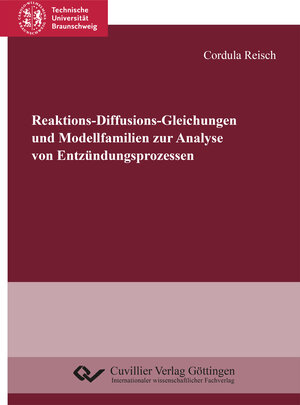 Buchcover Reaktions-Diffusions-Gleichungen und Modellfamilien zur Analyse von Entzündungsprozessen | Cordula Reisch | EAN 9783736971394 | ISBN 3-7369-7139-7 | ISBN 978-3-7369-7139-4