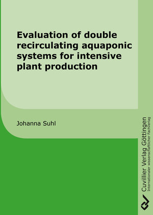 Buchcover Evaluation of double recirculating aquaponic systems for intensive plant production | Johanna Suhl | EAN 9783736971592 | ISBN 3-7369-7159-1 | ISBN 978-3-7369-7159-2