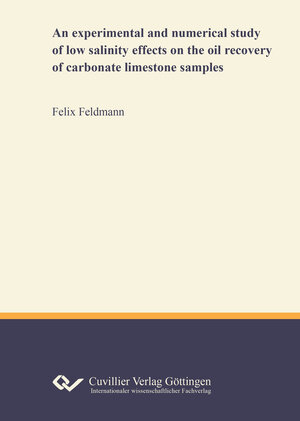 Buchcover An experimental and numerical study of low salinity effects on the oil recovery of carbonate limestone samples | Felix Feldmann | EAN 9783736971769 | ISBN 3-7369-7176-1 | ISBN 978-3-7369-7176-9