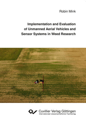Buchcover Implementation and Evaluation of Unmanned Aerial Vehicles and Sensor Systems in Weed Research | Robin Mink | EAN 9783736971783 | ISBN 3-7369-7178-8 | ISBN 978-3-7369-7178-3
