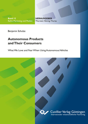 Buchcover Autonomous Products and Their Consumers: What We Love and Fear When Using Autonomous Vehicles | Benjamin Schulze | EAN 9783736971790 | ISBN 3-7369-7179-6 | ISBN 978-3-7369-7179-0