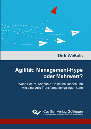 Buchcover Agilität: Management-Hype oder Mehrwert? | Dirk Weßels | EAN 9783736972094 | ISBN 3-7369-7209-1 | ISBN 978-3-7369-7209-4