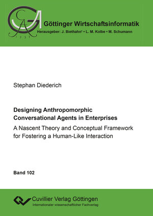 Buchcover Designing Anthropomorphic Conversational Agents in Enterprises | Stephan Diederich | EAN 9783736972162 | ISBN 3-7369-7216-4 | ISBN 978-3-7369-7216-2