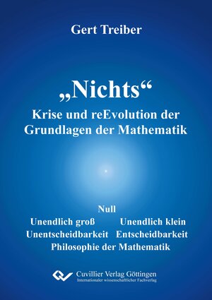 Buchcover "Nichts" Krise und reEvolution der Grundlagen der Mathematik | Gert Treiber | EAN 9783736972650 | ISBN 3-7369-7265-2 | ISBN 978-3-7369-7265-0
