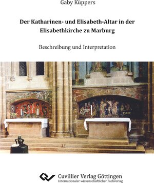 Buchcover Der Katharinen- und Elisabeth-Altar in der Elisabethkirche zu Marburg | Gaby Küppers | EAN 9783736972674 | ISBN 3-7369-7267-9 | ISBN 978-3-7369-7267-4