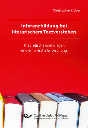 Buchcover Inferenzbildung bei literarischem Textverstehen | Christopher Kleber | EAN 9783736974777 | ISBN 3-7369-7477-9 | ISBN 978-3-7369-7477-7