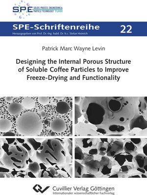 Buchcover Designing the Internal Porous Structure of Soluble Coffee Particles to Improve Freeze-Drying and Functionality | Patrick Levin | EAN 9783736977266 | ISBN 3-7369-7726-3 | ISBN 978-3-7369-7726-6