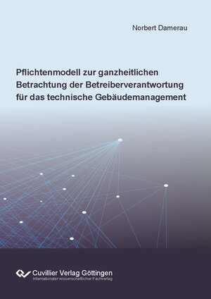 Buchcover Pflichtenmodell zur ganzheitlichen Betrachtung der Betreiberverantwortung für das technische Gebäudemanagement | Norbert Damerau | EAN 9783736977310 | ISBN 3-7369-7731-X | ISBN 978-3-7369-7731-0