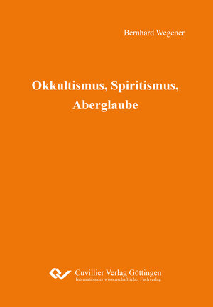 Buchcover Okkultismus, Spiritismus, Aberglaube | Bernhard Wegener | EAN 9783736977693 | ISBN 3-7369-7769-7 | ISBN 978-3-7369-7769-3