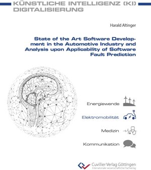 Buchcover State of the Art Software Development in the Automotive Industry and Analysis upon Applicability of Software Fault Prediction | Harald Altinger | EAN 9783736978706 | ISBN 3-7369-7870-7 | ISBN 978-3-7369-7870-6