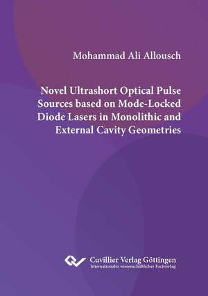 Buchcover NOVEL ULTRASHORT OPTICAL PULSE SOURCES BASED ON MODE-LOCKED DIODE LASERS IN MONOLITHIC AND EXTERNAL CAVITY GEOMETRIES | Mohammad Ali Allousch | EAN 9783736979437 | ISBN 3-7369-7943-6 | ISBN 978-3-7369-7943-7