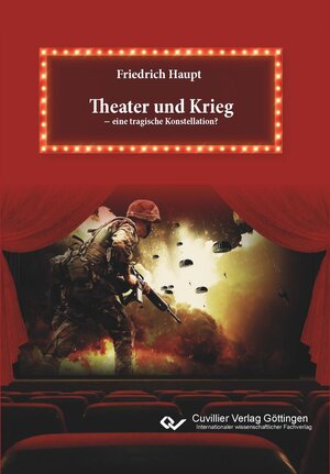 Buchcover Theater und Krieg – eine tragische Konstellation? | Friedrich Haupt | EAN 9783736979680 | ISBN 3-7369-7968-1 | ISBN 978-3-7369-7968-0