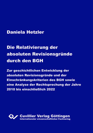 Buchcover Die Relativierung der absoluten Revisionsgründe durch den BGH | Daniela Hetzler | EAN 9783736979796 | ISBN 3-7369-7979-7 | ISBN 978-3-7369-7979-6