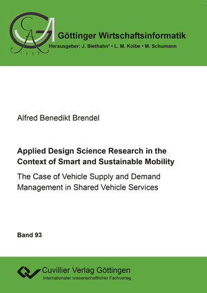 Buchcover Applied Design Science Research in the Context of Smart and Sustainable Mobility | Alfred Benedikt Brendel | EAN 9783736986855 | ISBN 3-7369-8685-8 | ISBN 978-3-7369-8685-5