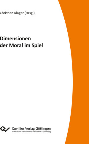 Buchcover Dimension der Moral im Spiel | Christian Klager | EAN 9783736987425 | ISBN 3-7369-8742-0 | ISBN 978-3-7369-8742-5