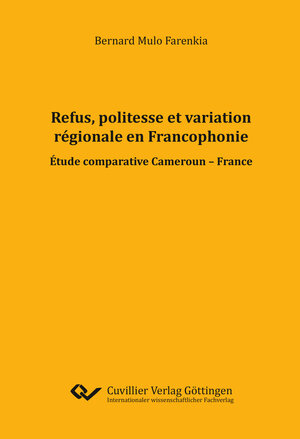 Buchcover Refus, politesse et variation régionale en Francophonie | Bernard Mulo Farenkia | EAN 9783736987449 | ISBN 3-7369-8744-7 | ISBN 978-3-7369-8744-9