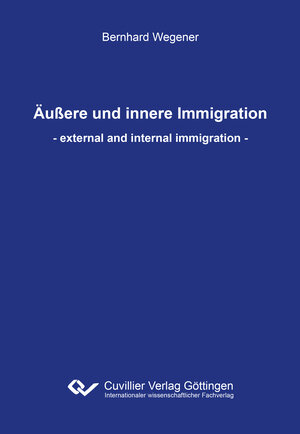 Buchcover Äußere und innere Immigration | Bernhard Wegener | EAN 9783736987548 | ISBN 3-7369-8754-4 | ISBN 978-3-7369-8754-8