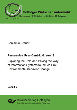Buchcover Persuasive User-Centric Green IS | Benjamin Brauer | EAN 9783736987647 | ISBN 3-7369-8764-1 | ISBN 978-3-7369-8764-7