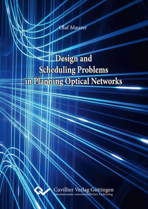 Buchcover Design and Scheduling Problems in Planning Optical Networks | Olaf Maurer | EAN 9783736993877 | ISBN 3-7369-9387-0 | ISBN 978-3-7369-9387-7