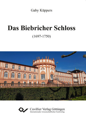 Buchcover Das Biebricher Schloss (1697-1750) | Gaby Küppers | EAN 9783736995604 | ISBN 3-7369-9560-1 | ISBN 978-3-7369-9560-4