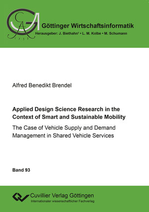 Buchcover Applied Design Science Research in the Context of Smart and Sustainable Mobility | Alfred Benedikt Brendel | EAN 9783736996854 | ISBN 3-7369-9685-3 | ISBN 978-3-7369-9685-4