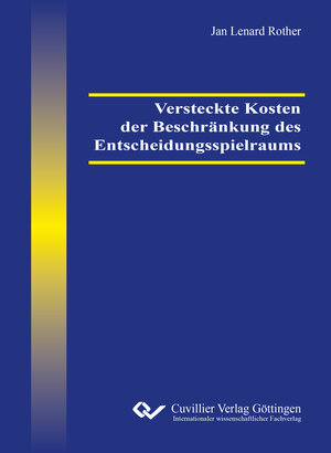 Buchcover Versteckte Kosten der Beschränkung des Entscheidungsspielraums | Jan Lenard Rother | EAN 9783736999923 | ISBN 3-7369-9992-5 | ISBN 978-3-7369-9992-3