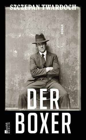 Buchcover Der Boxer | Szczepan Twardoch | EAN 9783737100083 | ISBN 3-7371-0008-X | ISBN 978-3-7371-0008-3