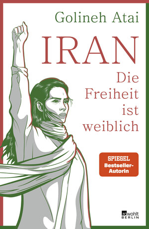 Buchcover Iran – die Freiheit ist weiblich | Golineh Atai | EAN 9783737101189 | ISBN 3-7371-0118-3 | ISBN 978-3-7371-0118-9