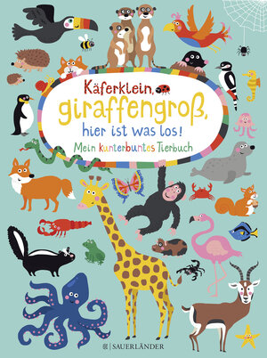 Buchcover Käferklein, giraffengroß, hier ist was los! Mein kunterbuntes Tierbuch  | EAN 9783737354103 | ISBN 3-7373-5410-3 | ISBN 978-3-7373-5410-3