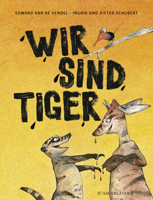 Buchcover Wir sind Tiger | Edward van de Vendel | EAN 9783737355766 | ISBN 3-7373-5576-2 | ISBN 978-3-7373-5576-6