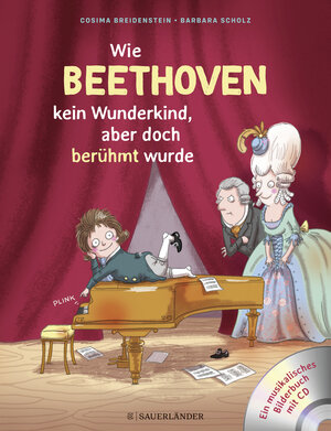 Buchcover Abenteuer Klassik Wie Beethoven kein Wunderkind, aber doch berühmt wurde | Cosima Breidenstein | EAN 9783737357630 | ISBN 3-7373-5763-3 | ISBN 978-3-7373-5763-0