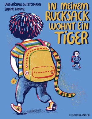 Buchcover In meinem Rucksack wohnt ein Tiger | Uwe-Michael Gutzschhahn | EAN 9783737358651 | ISBN 3-7373-5865-6 | ISBN 978-3-7373-5865-1