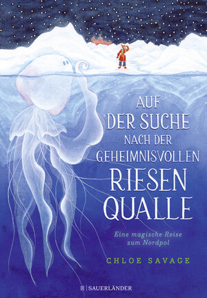 Buchcover Auf der Suche nach der geheimnisvollen Riesenqualle | Chloe Savage | EAN 9783737372732 | ISBN 3-7373-7273-X | ISBN 978-3-7373-7273-2