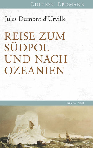 Buchcover Reise zum Südpol und nach Ozeanien | Jules Dumont d’Urville | EAN 9783737400015 | ISBN 3-7374-0001-6 | ISBN 978-3-7374-0001-5
