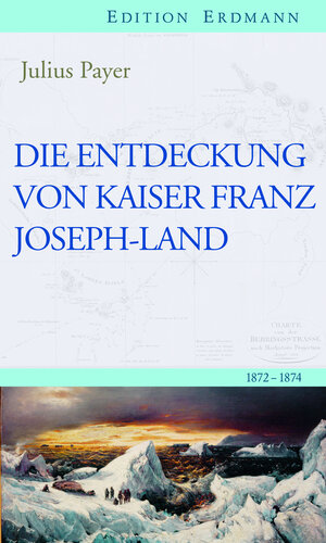 Buchcover Die Entdeckung von Kaiser Franz Joseph-Land | Julius Payer | EAN 9783737400398 | ISBN 3-7374-0039-3 | ISBN 978-3-7374-0039-8