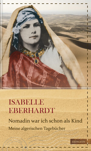 Buchcover Nomadin war ich schon als Kind | Isabelle Eberhardt | EAN 9783737400442 | ISBN 3-7374-0044-X | ISBN 978-3-7374-0044-2