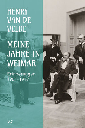 Buchcover Meine Jahre in Weimar | Henry van de Velde | EAN 9783737402804 | ISBN 3-7374-0280-9 | ISBN 978-3-7374-0280-4