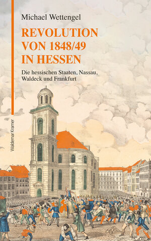 Buchcover Revolution von 1848/49 in Hessen | Michael Wettengel | EAN 9783737404969 | ISBN 3-7374-0496-8 | ISBN 978-3-7374-0496-9