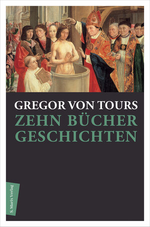Buchcover Zehn Bücher Geschichten | Gregor von Tours | EAN 9783737409834 | ISBN 3-7374-0983-8 | ISBN 978-3-7374-0983-4