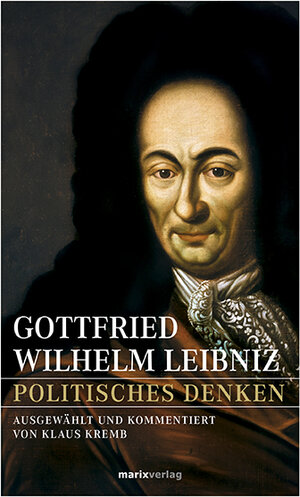 Buchcover Gottfried Wilhelm Leibniz – Politisches Denken | Gottfried Wilhelm Leibniz | EAN 9783737410144 | ISBN 3-7374-1014-3 | ISBN 978-3-7374-1014-4