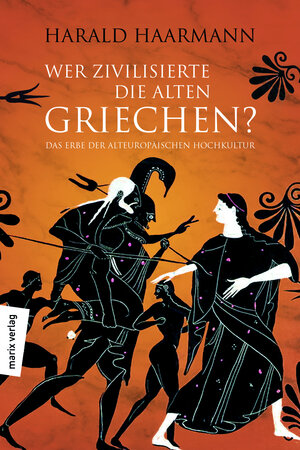 Buchcover Wer zivilisierte die Alten Griechen? | Harald Haarmann | EAN 9783737410656 | ISBN 3-7374-1065-8 | ISBN 978-3-7374-1065-6