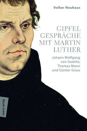 Buchcover Gipfelgespräche mit Martin Luther | Volker Neuhaus | EAN 9783737410663 | ISBN 3-7374-1066-6 | ISBN 978-3-7374-1066-3
