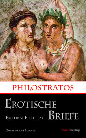 Buchcover Erotische Briefe / Erotikai Epistolai | Philostratos | EAN 9783737410700 | ISBN 3-7374-1070-4 | ISBN 978-3-7374-1070-0