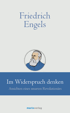 Buchcover Friedrich Engels // Im Widerspruch denken | Friedrich Engels | EAN 9783737411356 | ISBN 3-7374-1135-2 | ISBN 978-3-7374-1135-6